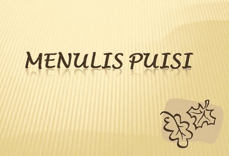 Inilah Langkah & Membuat Puisi Dengan Baik Dan Sudah Tidak Diragukan&nbsp;lagi