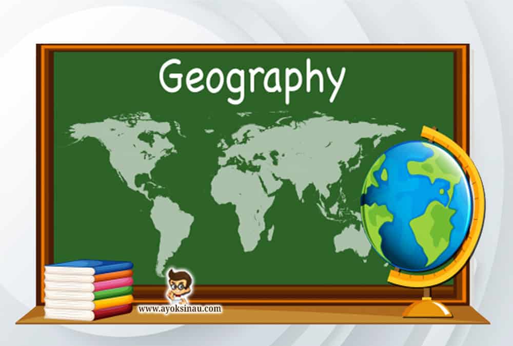 Macam Ilmu Geografi dan&nbsp;Penjelasannya