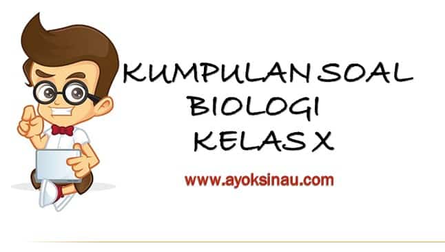 Contoh Soal Biologi Kelas XI Semester 1 Beserta Jawabannya (&nbsp;LENGKAP)