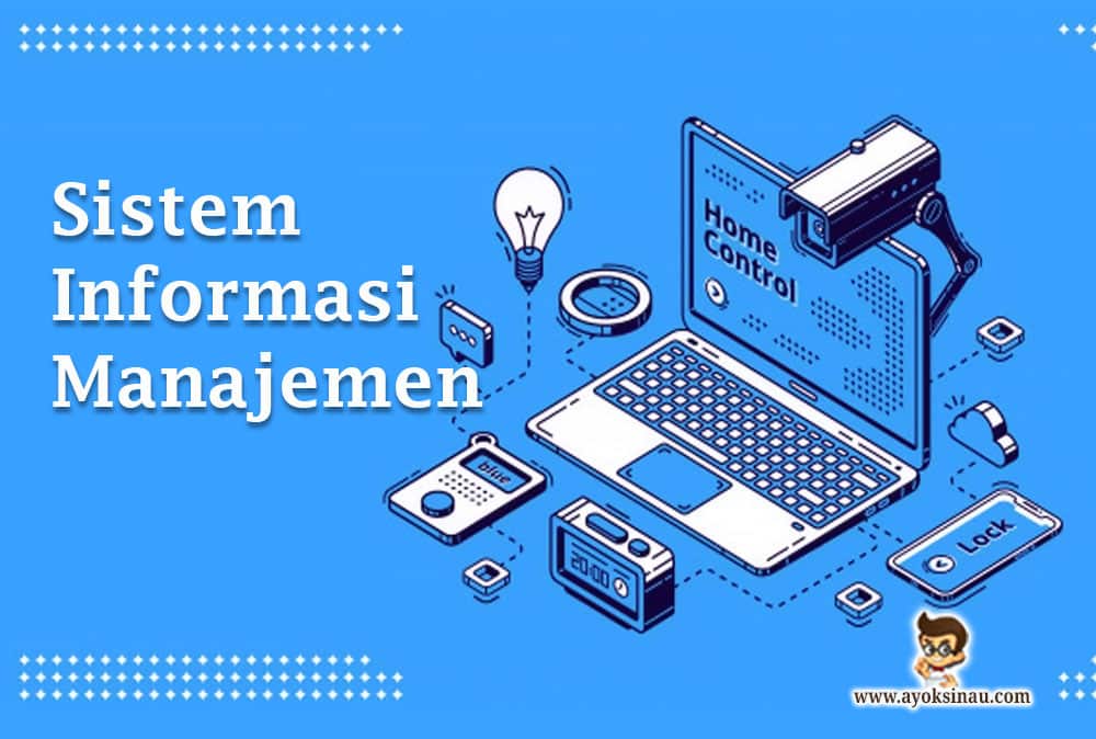 Pengertian dan Fungsi Sistem Informasi&nbsp;Manajemen