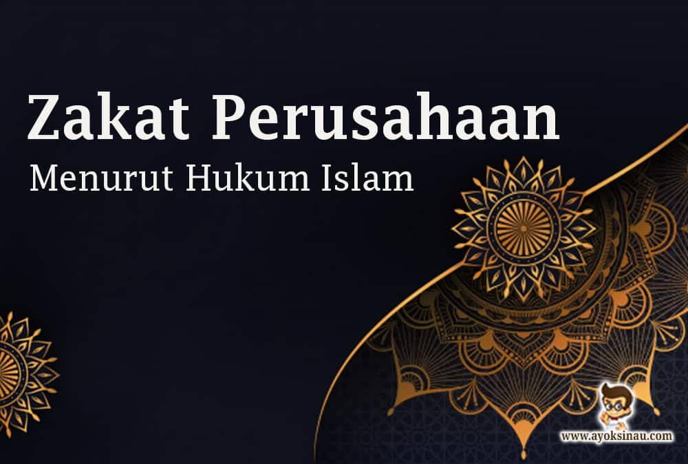 Pengertian Zakat Perusahaan Beserta Menurut Hukum&nbsp;Islam