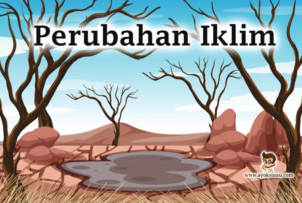 Pengertian Perubahan Iklim Beserta Faktor dan&nbsp;Dampaknya
