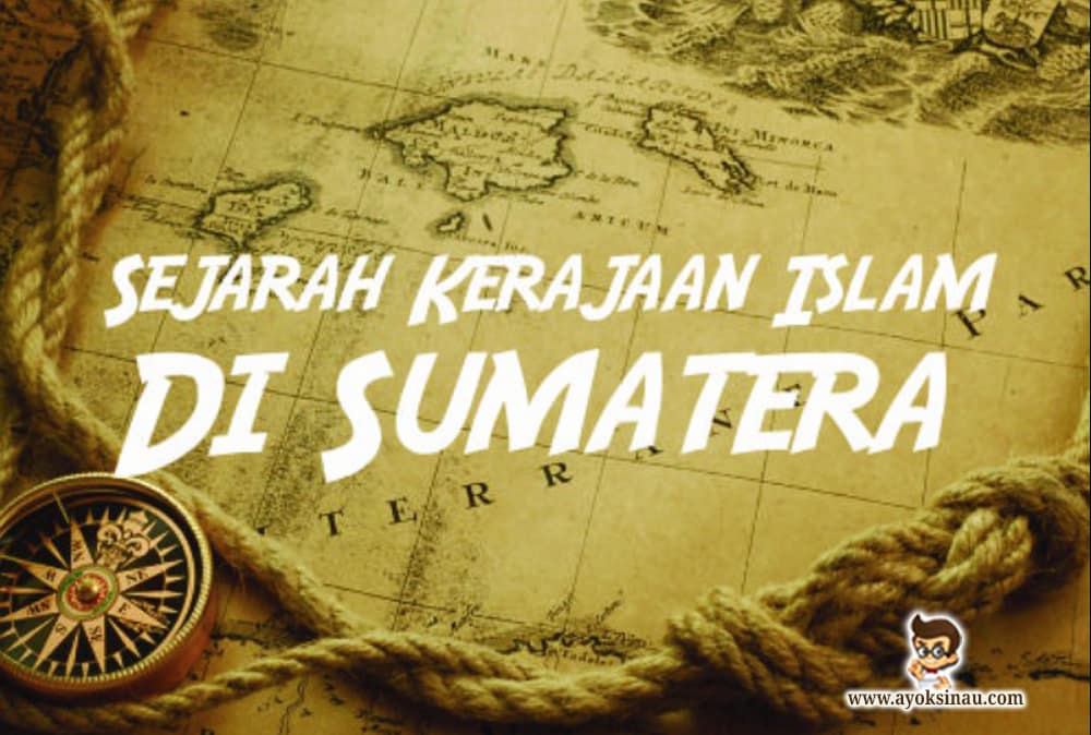 Kisah dan Sejarah Kerajaan Islam di&nbsp;Sumatera